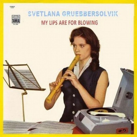 My Lips Are For Blowing”, Svetlana Gruebbersolvik