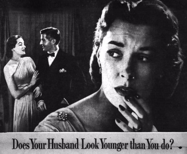 And if your husband encounters a younger-looking woman, forget it