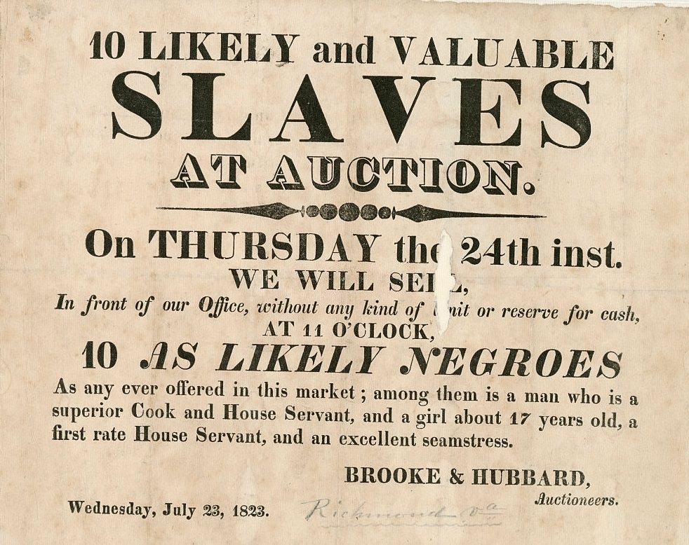 Broadside advertising a slave auction outside of Brooke and Hubbard Auctioneers office, Richmond, Virginia, July 23, 1823.