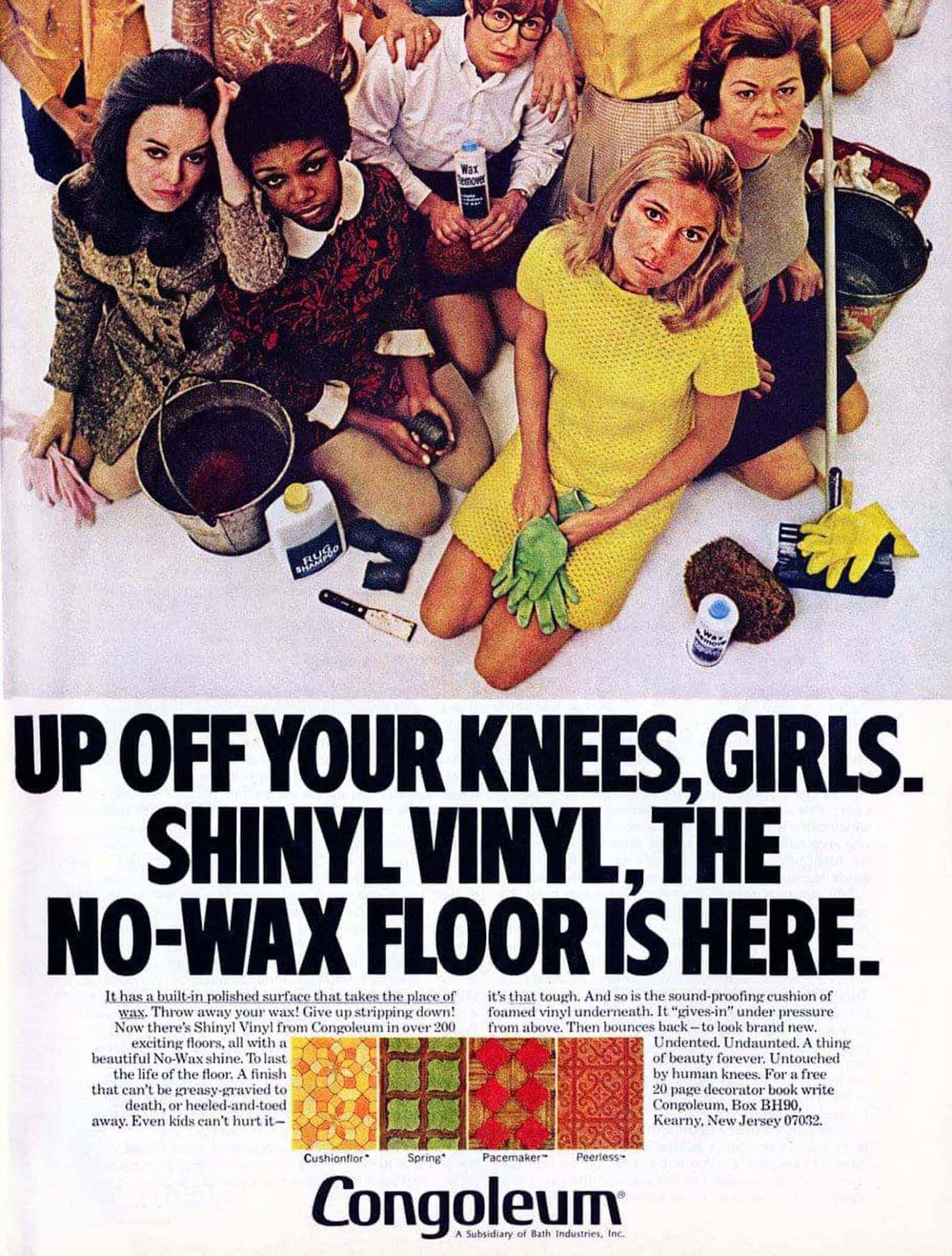 Up off your knees, girls. Shinyl Vinyl, the no-wax floor, is here.” (About Congoleum flooring). 1970s.