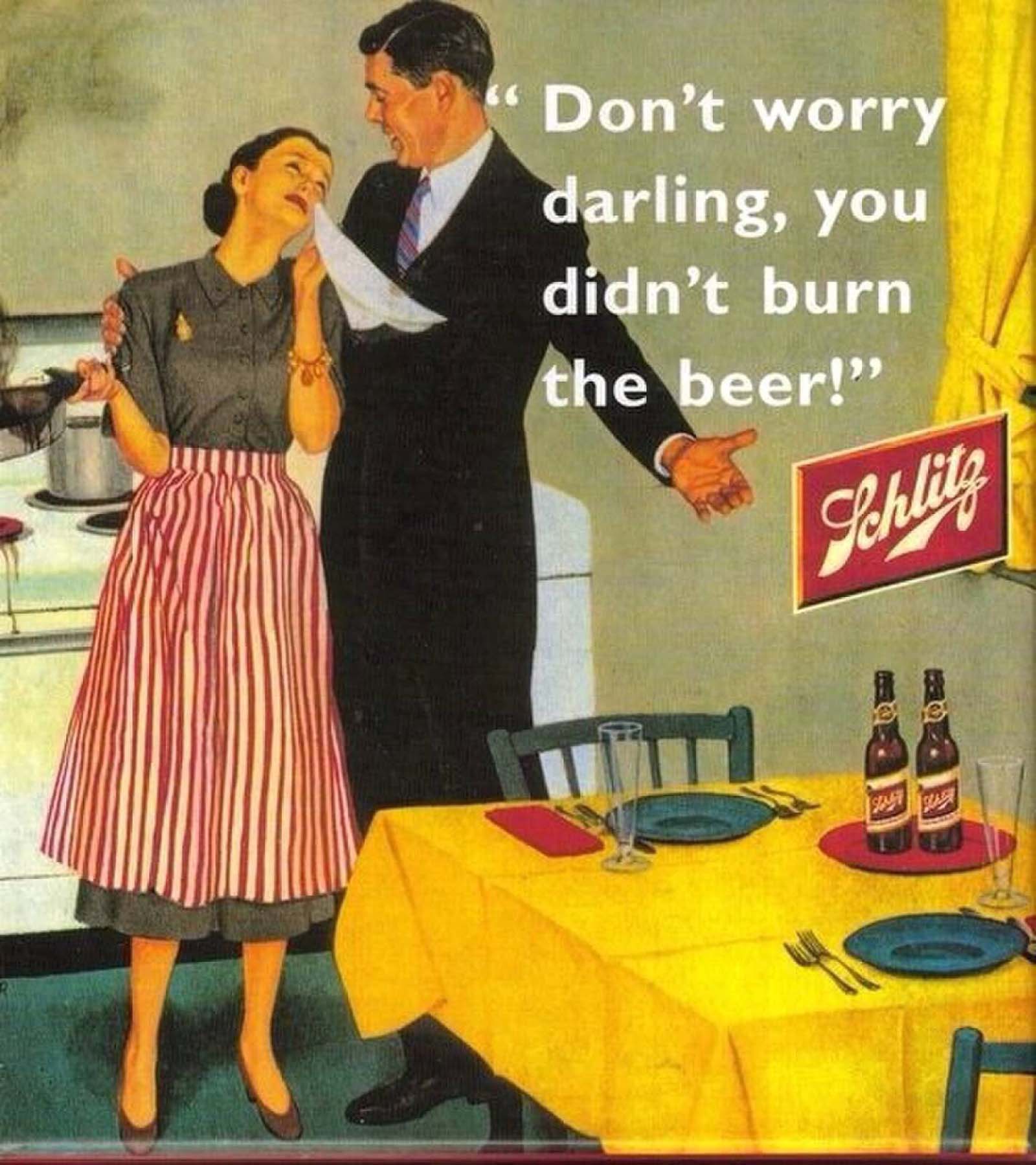 Don’t worry darling, you didn’t burn the beer!.