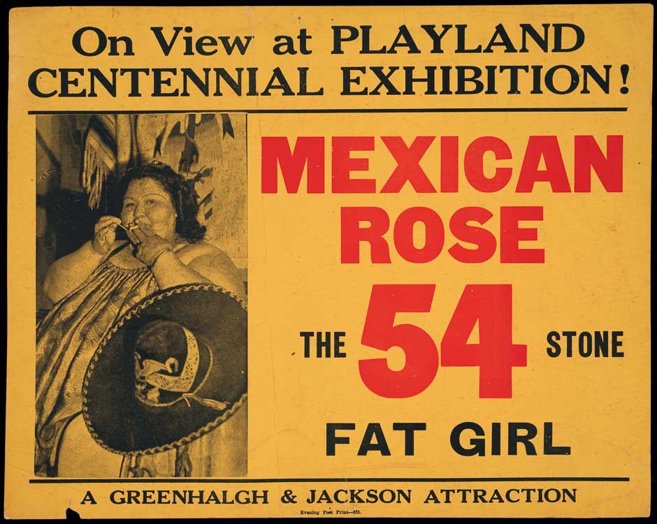 This is a poster advertising a sideshow exhibit, 'Mexican Rose the 54 stone fat girl' at the 1940 Centennial Exhibition.