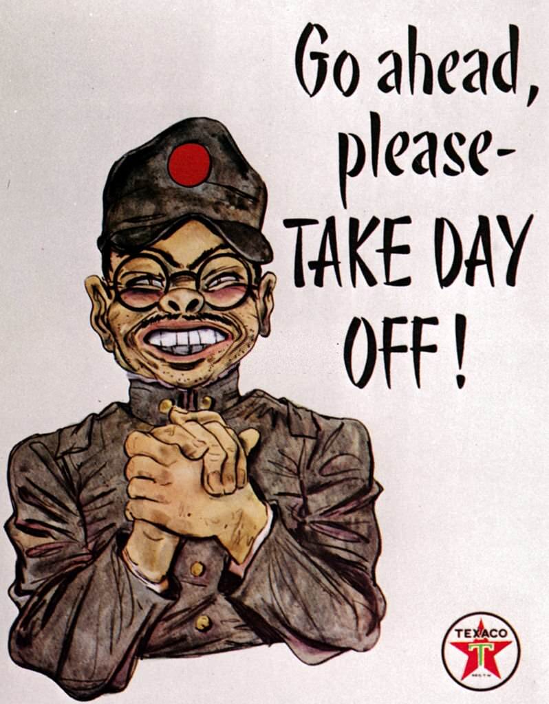 A US poster from World War II features a grinning Japanese soldier begging Texaco workers to 'Go ahead please - take day off!', 1942.