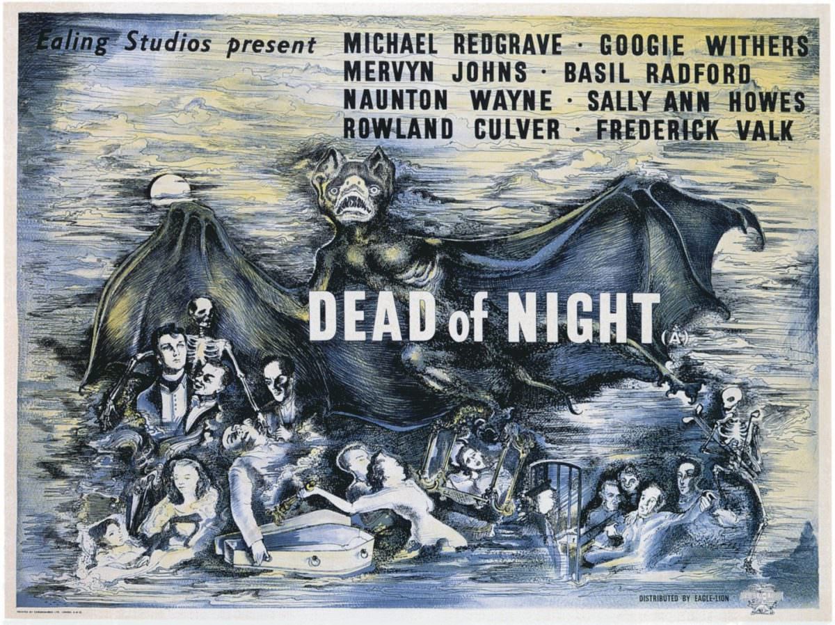 Dead of Night is a 1945 black and white British anthology horror film, made by Ealing Studios.