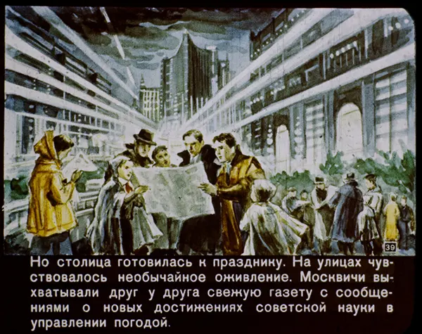 Back in the capital, despite dark skies, the people prepare to celebrate. There is extraordinary excitement in the streets. Muscovites go around snatching newspapers from each other, reading about the latest accomplishments of Soviet science in weather control.