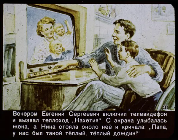 That evening, Evgeny Sergeyevich turns on the televideo-phone and places a call to the “Kakhetiya” ship. His wife then smiles from the screen, and Nina stands near her, shouting, “Daddy, we had such a warm, warm little rain today!”